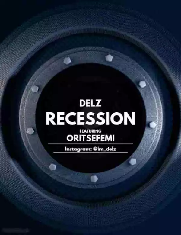 Delz - Recession ft Oritsefemi